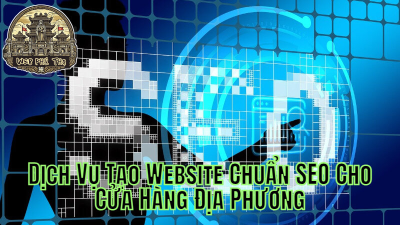 Dịch Vụ Tạo Website Chuẩn SEO Cho Cửa Hàng Địa Phương