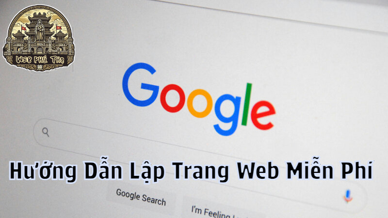 Hướng Dẫn Lập Trang Web Miễn Phí Cho Khách Hàng Tại Phú Thọ