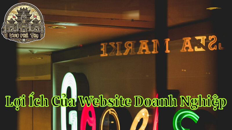 Lợi Ích Của Website Doanh Nghiệp Trong Thị Trường Phú Thọ