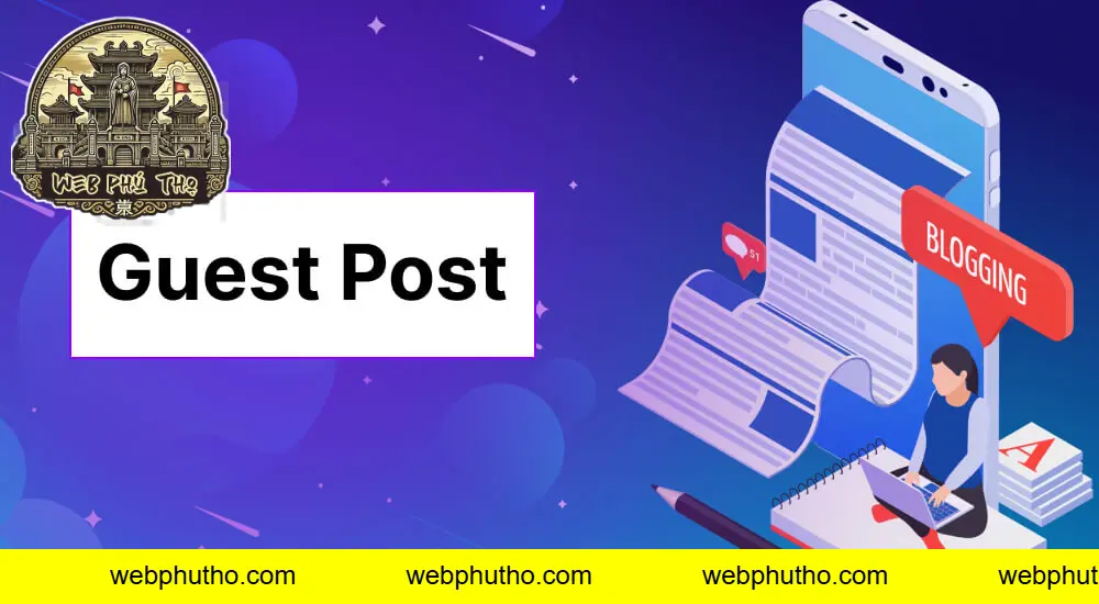 Dịch vụ bán Guest Post là gì? Vì sao doanh nghiệp cần?