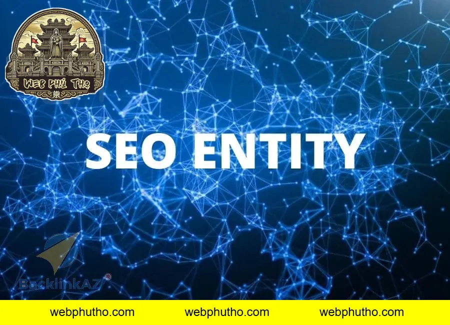 Ưu điểm của Dịch Vụ Entity tại WebPhuTho